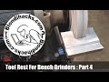 Bench Grinder Tool Rest Replacement : Part 4/4
