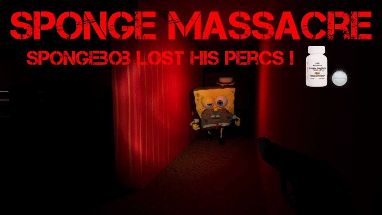 Sponge Massacre - Spongebob Lost His Percs