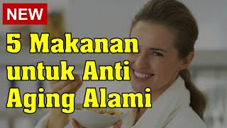 5 Makanan untuk Anti Aging Alami