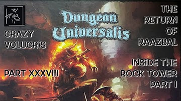 Dungeon  Universalis - The Return of Raazbal - Part XXXVIII - Inside the Rock Tower - Part I