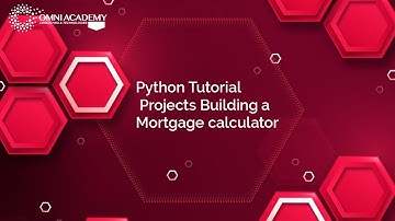 Python Tutorial Projects  Building a Mortgage calculator  OMNI ACADEMY