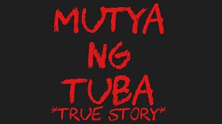 MUTYA NG TUBA *True Story*