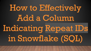How to Effectively Add a Column Indicating Repeat IDs in Snowflake (SQL)