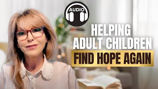#41: How the Practice of Gratitude Can Shift Your Adult Child's Mindset from Hopelessness to Poss...