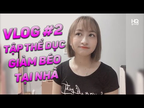 (VLOG #2) TẬP THỂ DỤC GIẢM BÉO TẠI NHÀ