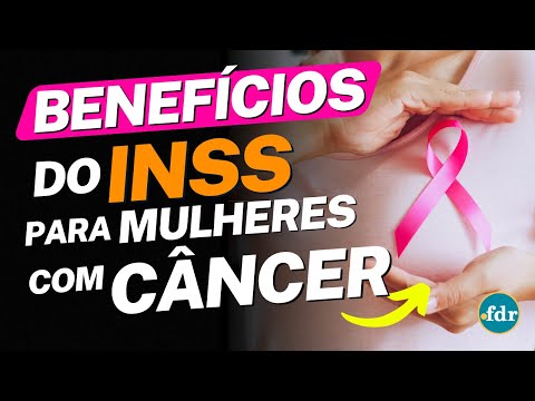 DIREITOS E BENEFÍCIOS DO INSS PARA MULHERES COM CÂNCER DE MAMA