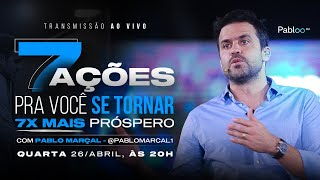 7 ações para você se tornar 7x mais próspero | 26/04 às 20h45