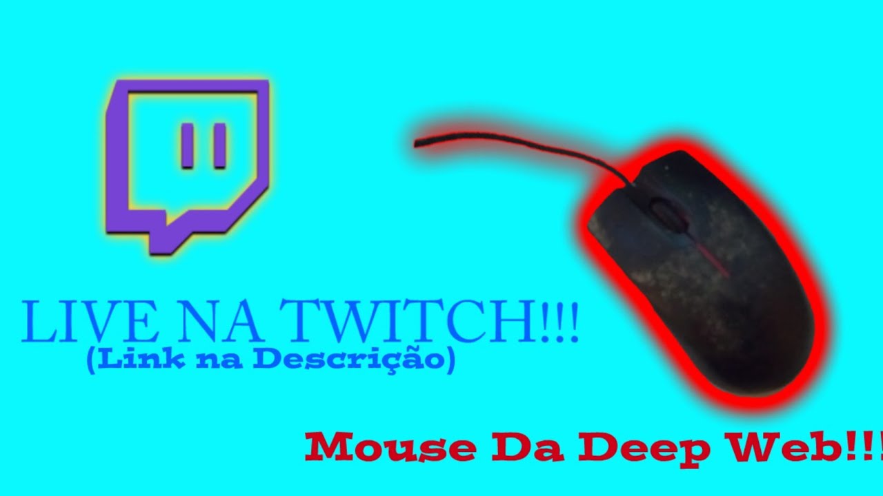 Mouse da Deep Web  e Twitch!!