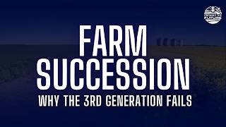 Farm Succession: Why the 3rd Generation Fails #Farming