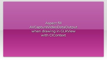 Aspect fill AVCaptureVideoDataOutput when drawing in GLKView with CIContext