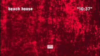 Beach House - 10:37
