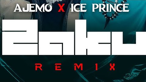 The new song disturbing Afro music - AJEMO ZAKU remix X Ice Prince - Available Worldwide