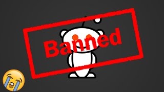 I got BANNED from Reddit.