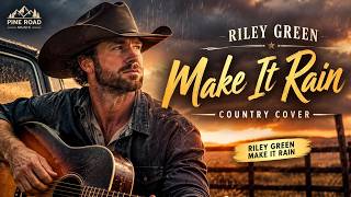 Make It Rain – Riley Green | Emotional Country Cover 🤠🌧️