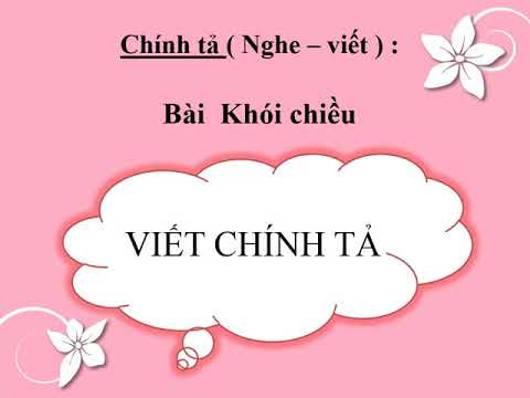 Chính tả lớp 3. Tuần 27_Ôn tập giữa kì 2_Khói chiều