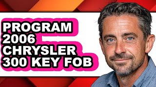 How To Program 2006 Chrysler 300 Key Fob - Easy Guide