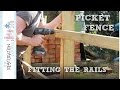 Building a Picket Fence | Fitting the Rails