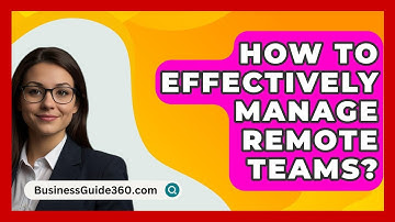 How To Effectively Manage Remote Teams? - BusinessGuide360.com