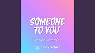Someone To You (Originally Performed by BANNERS) (Piano Karaoke Version) - Sing2Piano
