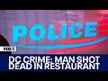 Police ID man shot, killed inside DC restaurant; suspect charged in nightclub shooting
