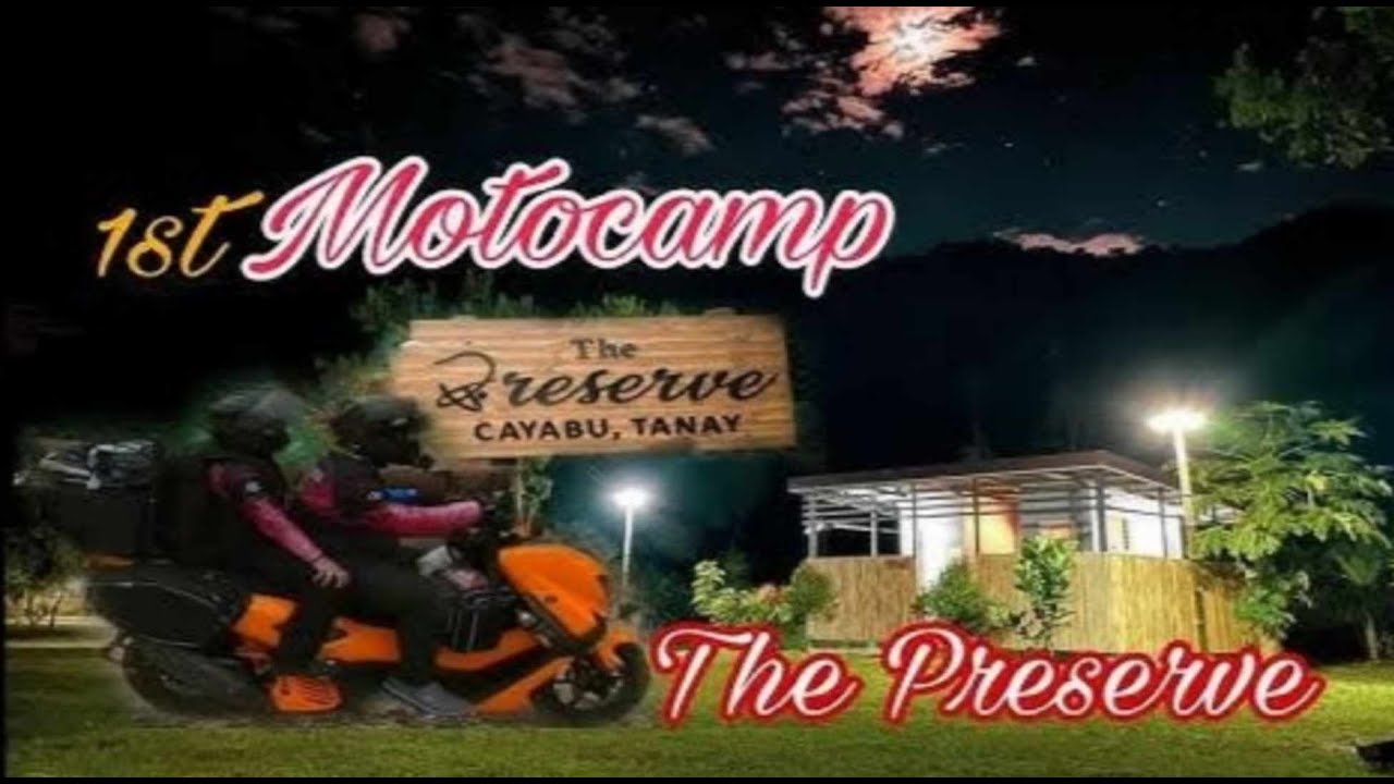 THE PRESERVE / CAYABU TANAY RIZAL / CAMPSITE / MOTOCAMP / CAMPING VLOG ...