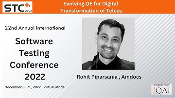 QAI STC 2022 | Evolving QE for Digital Transformation of Telcos | Rohit Piparsania, Amdocs
