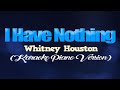 I HAVE NOTHING - Whitney Houston (KARAOKE PIANO VERSION)