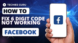 How To Fix Facebook 6 Digit Code Not Working? Facebook Code Problem Issue