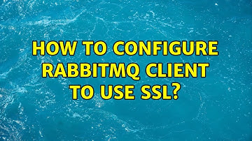 How to configure RabbitMQ client to use SSL?