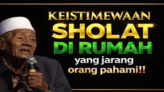 Keistimewaan Sholat Di Rumah Yang Jarang Orang Pahami | Romo Kh. Husein Ilyas Mojokerto