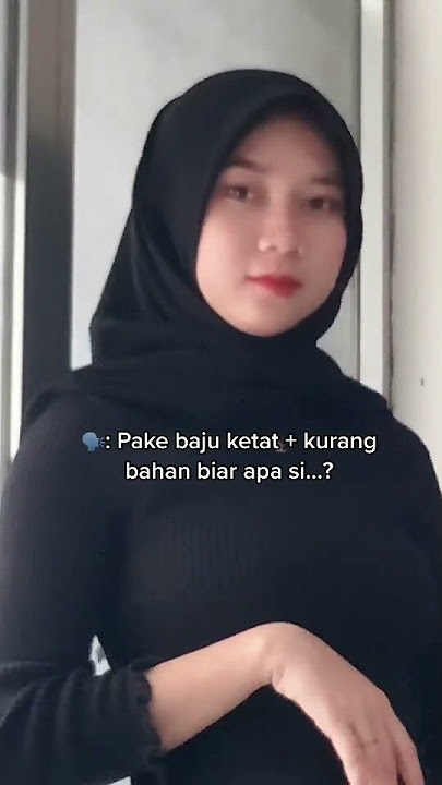 BIAR APA SIHH PAKE BAJU KETAT... - gloria456784