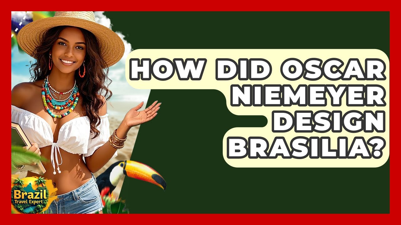 How Did Oscar Niemeyer Design Brasilia? - Brazil Travel Expert