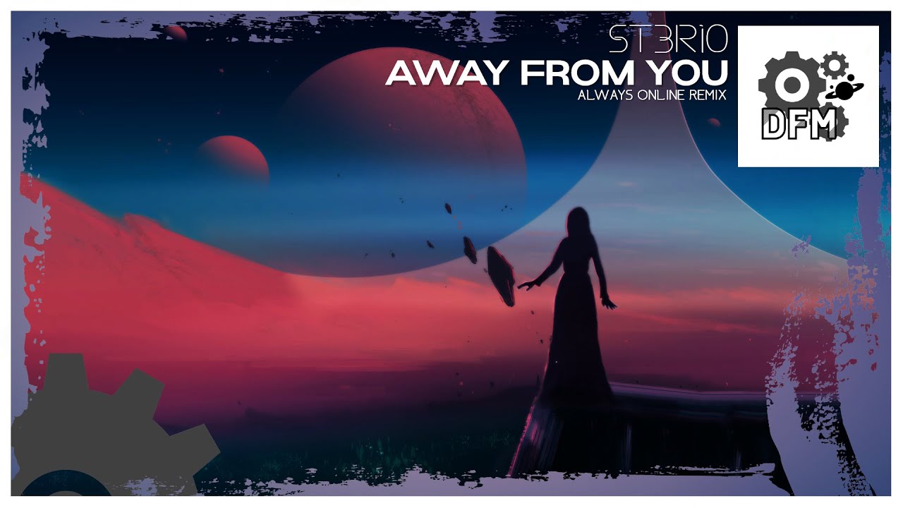 ST3R10 - Away From You (Always Online Remix) [Edge Release]