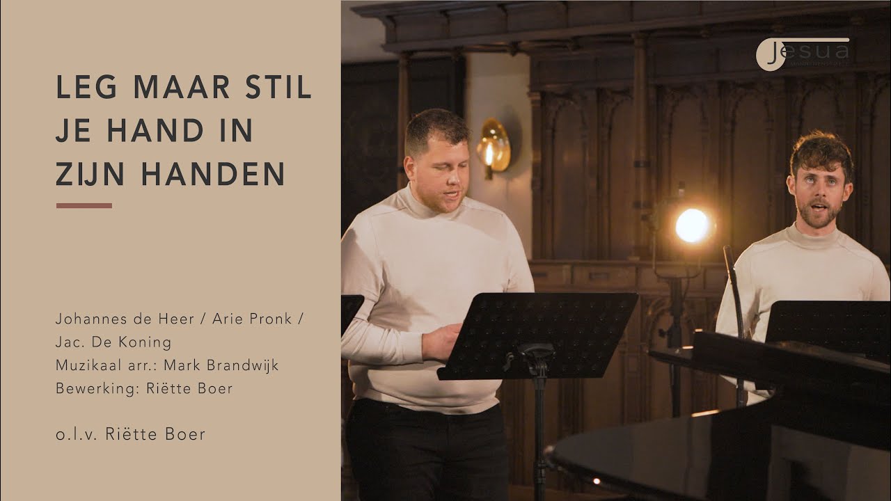 Leg maar stil je hand in Zijn Handen | Mannenensemble Jesua