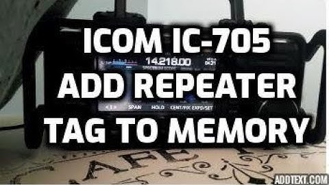 Icom IC 705 add a repeater then write and tag to memory