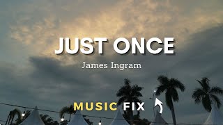 Just Once (Lyrics) - James Ingram