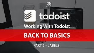 Working With Todoist | Back To Basics 2 | Labels