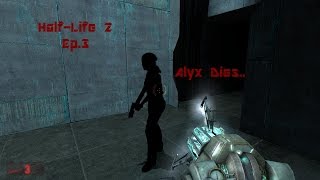 Half-Life 2 ep.3 - Alyx Dies!
