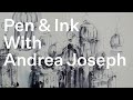 Field Trip: Pens and Ink with Andrea Joseph