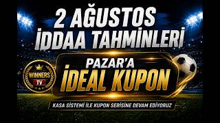 2 AĞUSTOS PAZAR İDDAA TAHMİNLERİ