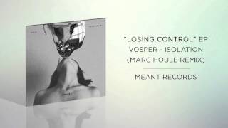 Vosper - Isolation (Marc Houle Remix) Meant Records 2013