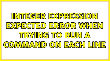 integer expression expected error when trying to run a command on each line
