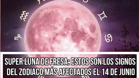 ¿A qué zodiaco afecta la luna de fresa?