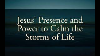July 19 2026- David Gibson-Jesus' presence and power to calm the storms of life