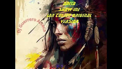 Show Me ( Ian Coleen Original Version ) - Anita