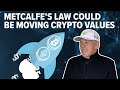 Metcalfe’s Law Could Be Moving Crypto Values