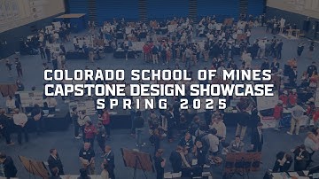 Colorado School of Mines Capstone Design Showcase Spring 2025