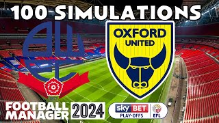 LEAGUE ONE PLAYOFF FINAL - BOLTON vs OXFORD UNITED - SIMULATED 100 TIMES - FM24