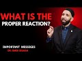 WHAT IS THE PROPER REACTION? | Dr. Omar Suleiman (Powerful Islamic Reminder)