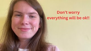Don’t worry, everything will be okay!! 